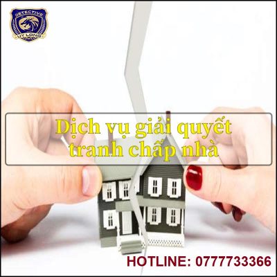 dịch vụ giải quyết tranh chấp nhà đất -cách xử lý nhà bị tranh chấp - chi phí hỗ trợ giải quyết tranh chấp nhà đất 