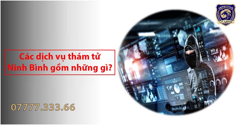 Các dịch vụ thám tử tại Ninh Bình từ Uy Long