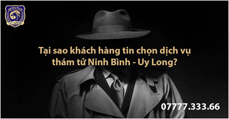 Lý do khách hàng tin chọn dịch vụ thám tử Ninh Bình từ Uy Long