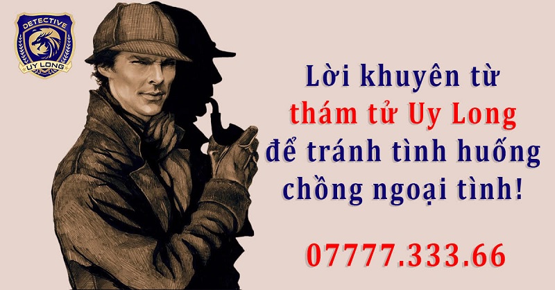 Lời khuyên từ thám tử Uy Long để tránh tình huống chồng ngoại tình
