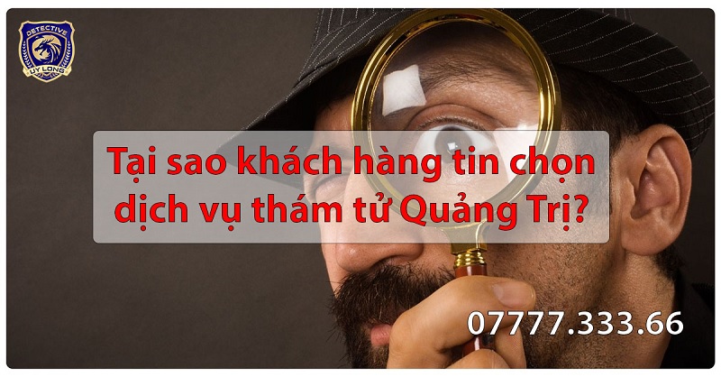 Tại sao nên chọn công ty thám tử Uy Long tại Quảng Trị Quảng Bình? Tại sao nên chọn công ty thám tử Uy Long tại Quảng Trị Quảng Bình?