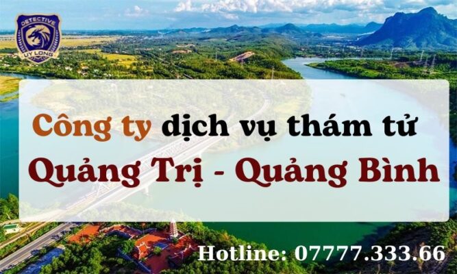 Thám tử quảng trị - thám tử quảng bình - dịch vụ thám tử tại quảng trị quảng bình - công ty thám tử quảng trị - thuê thám tử quảng trị