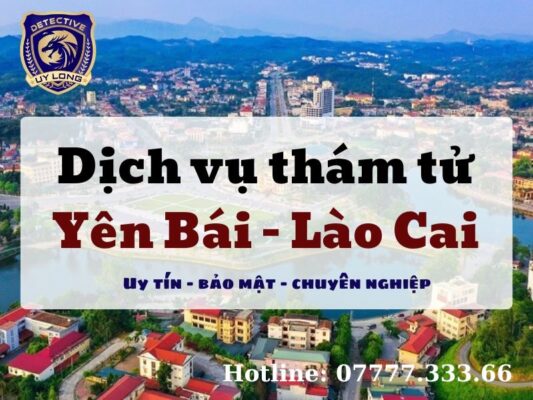[Bảng giá] Công ty dịch vụ thám tử Yên Bái Lào Cai 2025✅